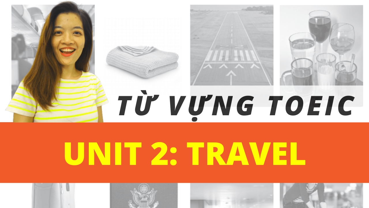 Từ vựng TOEIC Unit 2: TRAVEL