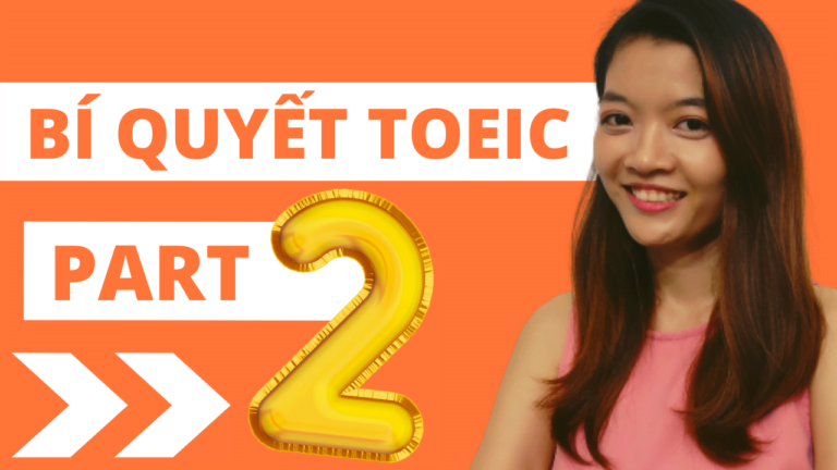 TOEIC LISTENING PART 2 NEW FORMAT – LÀM SAO CHO TỐT?