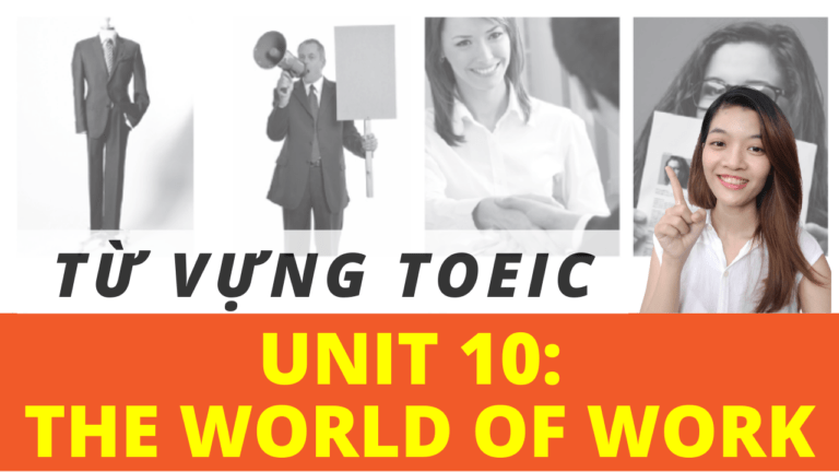 24 TỪ VỰNG TOEIC THƯỜNG GẶP NHẤT THEO CHỦ ĐỀ | UNIT 10: THE WORLD OF WORK | TÚ VÕ TOEIC