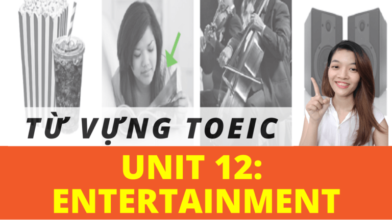 24 TỪ VỰNG TOEIC THƯỜNG GẶP NHẤT THEO CHỦ ĐỀ | UNIT 12: ENTERTAINMENT | TÚ VÕ TOEIC