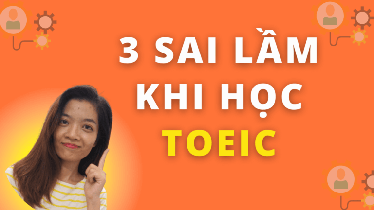 3 sai lầm mà mình ước mình đã biết khi bắt đầu học TOEIC