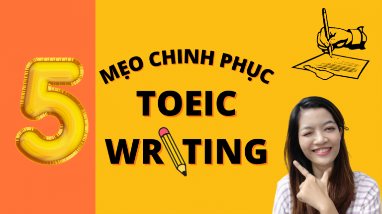5 thách thức khi ôn luyện TOEIC WRITING và lời khuyên cho bạn
