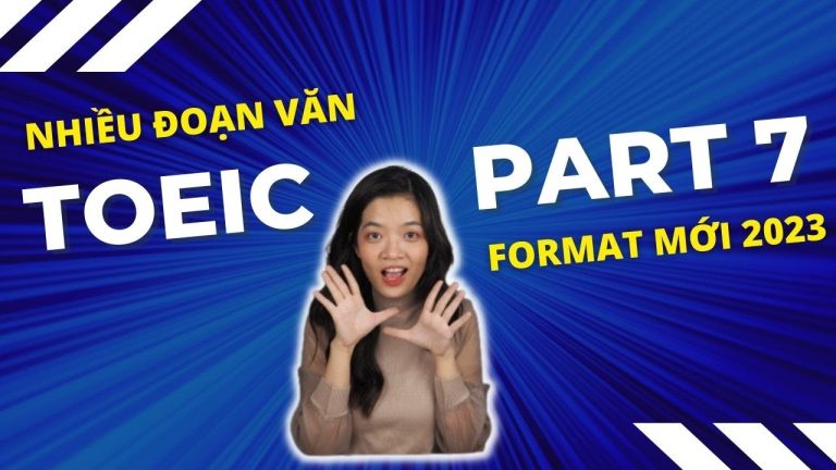 Hướng dẫn phương pháp giải TOEIC PART 7 PHẦN NHIỀU ĐOẠN VĂN | Đề mẫu ôn thi FORMAT MỚI 2024