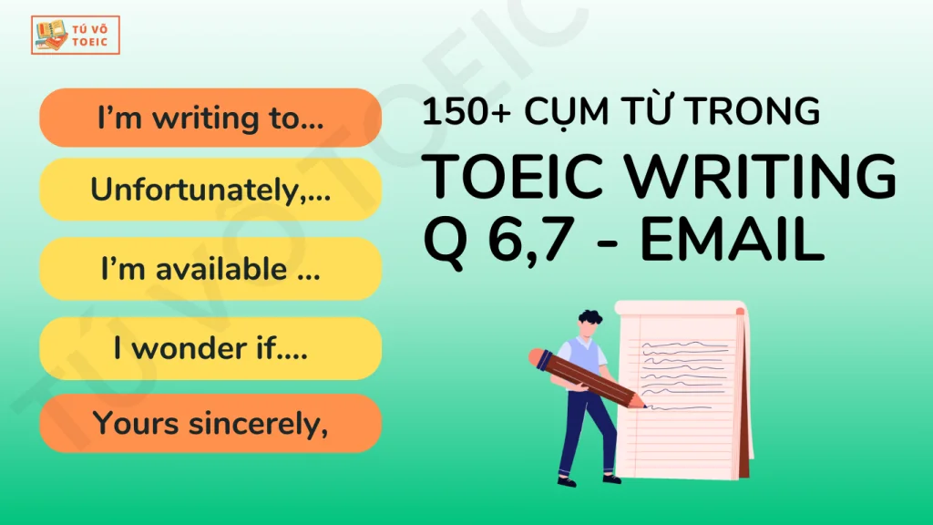 150+ cụm từ trong TOEIC WRITING – QUESTION 6, 7 Viết Email
