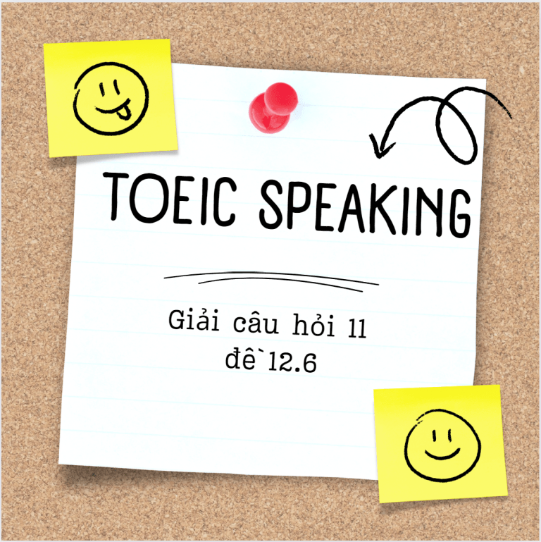 Giải bài mẫu đề thi TOEIC SPEAKING QUESTION 11 mới nhất 2024