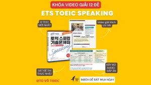 Khóa Giải 12 đề thi TOEIC SPEAKING của ETS qua video