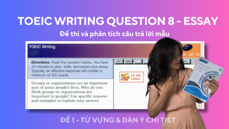 Tổng hợp các bài mẫu TOEIC Writing- Question 8 nhiều chủ đề – đề & đáp án chi tiết