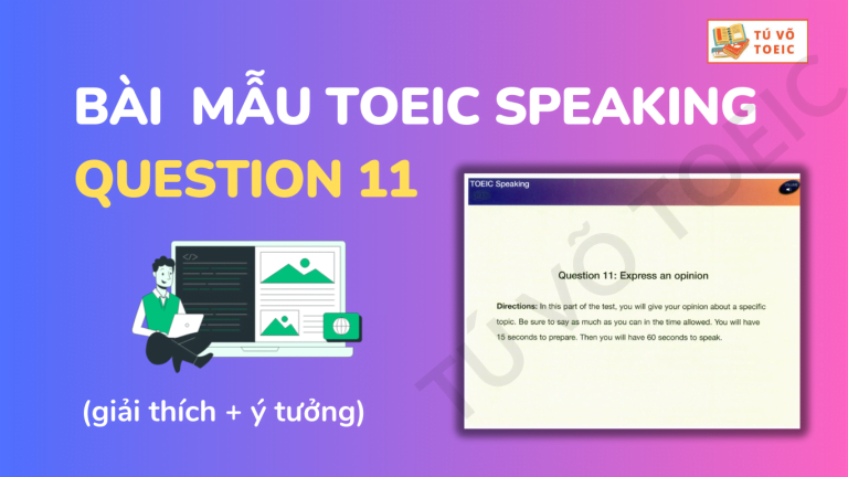 Tổng hợp 7 bài mẫu TOEIC Speaking Questions 11