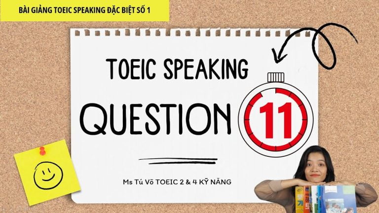 TOEIC SPEAKING Question 11 – TOEIC SPEAKING PART 5 (EXPRESS YOUR OPINION – THỂ HIỆN QUAN ĐIỂM)