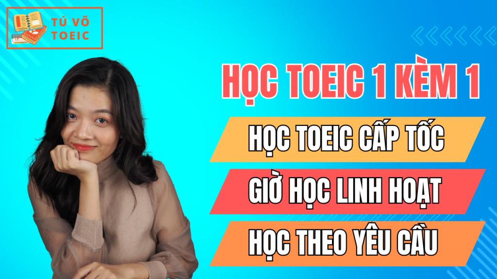 Học TOEIC 1 kèm 1 tại TÚ VÕ TOEIC