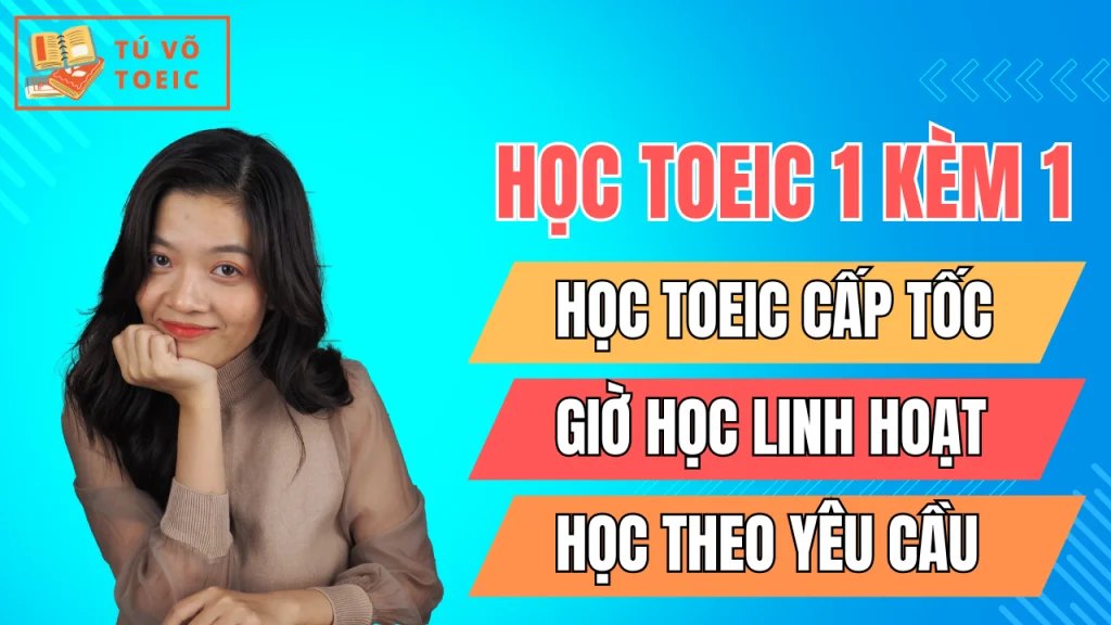 Học TOEIC 1 kèm 1 tại TÚ VÕ TOEIC