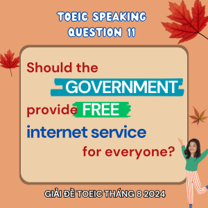 Giải TOEIC SPEAKING question 11 tháng 8/2024