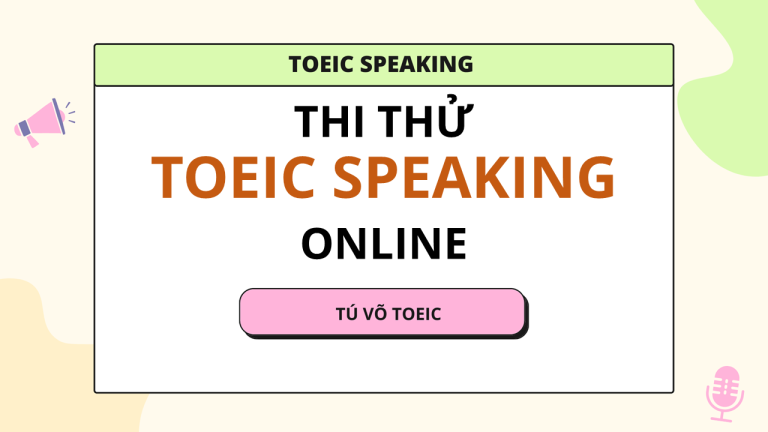 Thi thử TOEIC online với 12 Test TOEIC Speaking giống đến 99%