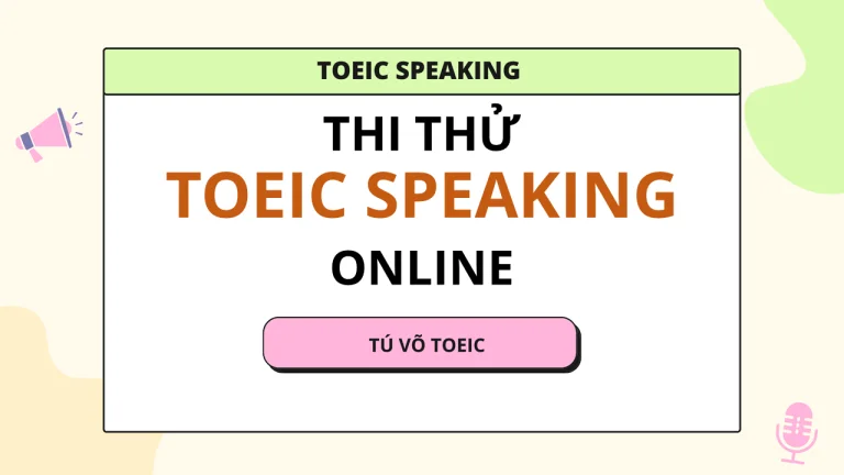 Thi thử TOEIC online với 12 Test TOEIC Speaking giống đến 99%