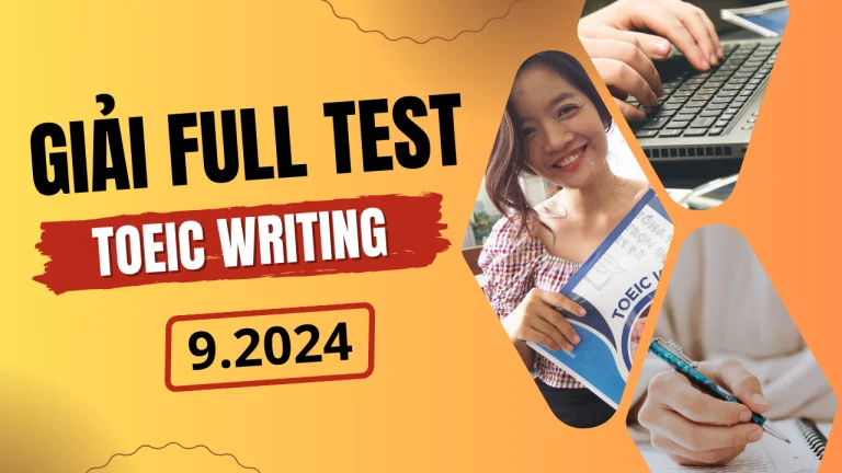 GIẢI FULL ĐỀ TOEIC WRITING 9.2024