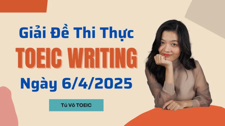 Giải đề TOEIC Writing 6/4/2025