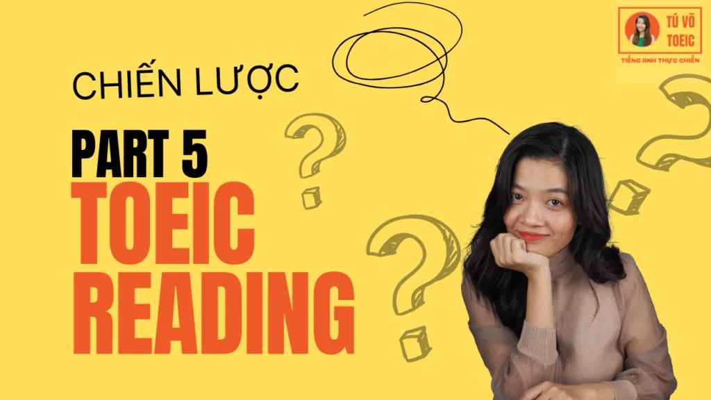 Part 5 TOEIC Reading chiến lược giải từng dạng câu hỏi