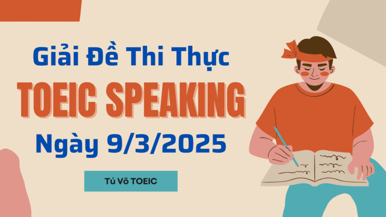 giải đề thi thực toeic speaking ngày 9.3.2025